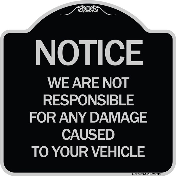 Signmission Notice Not Responsible for Damage Heavy-Gauge Aluminum Architectural Sign, 18" H, BS-1818-23533 A-DES-BS-1818-23533 - main